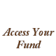 Access Your Fund