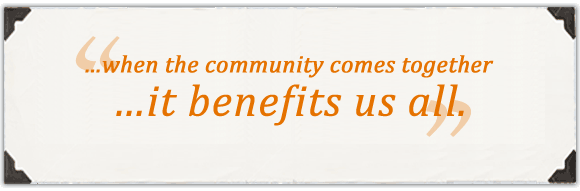 “…when the community comes together…it benefits us all.”